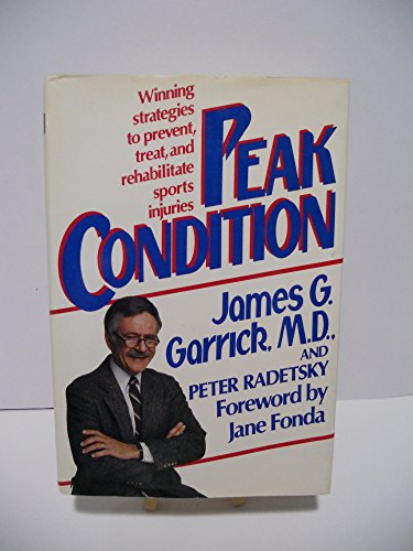 Beispielbild fr Peak Condition : Winning Strategies to Prevent, Treat and Rehabilitate All Sports Injuries zum Verkauf von Better World Books