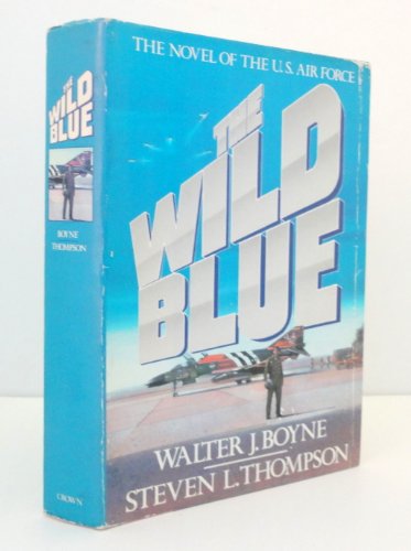 Imagen de archivo de The Wild Blue : The Novel of the U. S. Air Force a la venta por Court Street Books/TVP Properties, Inc.