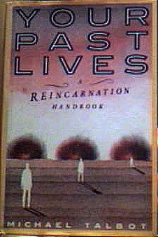 YOUR PAST LIVES - A Reincarnation Handbook (9780517563014) by Talbot, Michael