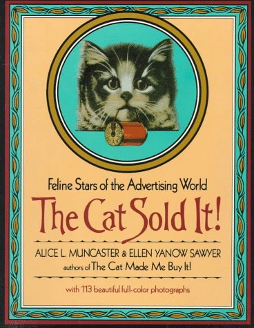 Beispielbild fr The Cat Sold It! : The Feline Stars of the Advertising World zum Verkauf von Better World Books