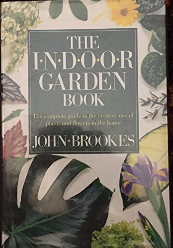 Beispielbild fr The Indoor Garden Book : The Complete Guide to the Creative Use of Plants and Flowers in the Home zum Verkauf von Better World Books