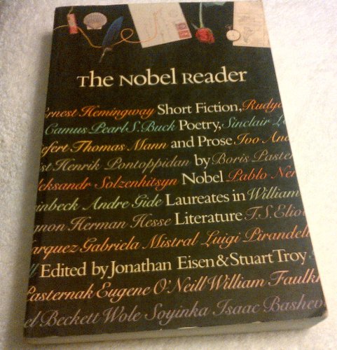 Beispielbild fr The Nobel Reader : Short Fiction, Poetry and Prose by Winners of the Nobel Prize for Literature, 1901-1986 zum Verkauf von Better World Books
