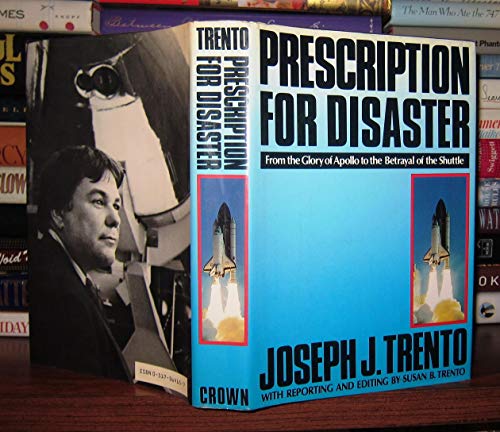 Beispielbild fr Prescription for Disaster: From the Glory of Apollo to the Betrayal of the Shuttle zum Verkauf von Wonder Book