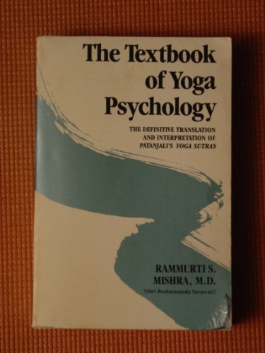 Beispielbild fr The Textbook of Yoga Psychology - The Definitive Translation and Interpretation of Patanjali's Yoga Sutras zum Verkauf von Magus Books Seattle