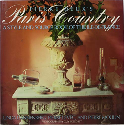 Imagen de archivo de Pierre Deux's Paris Country: A Style and Source Book of the Ile-De-France, Linda Dannenberg a la venta por -OnTimeBooks-