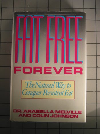 Beispielbild fr Fat Free Forever : The Natural Way to Conquer Persistent Fat zum Verkauf von Better World Books