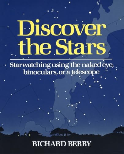 Imagen de archivo de Discover the Stars: Starwatching Using the Naked Eye, Binoculars, or a Telescope a la venta por SecondSale