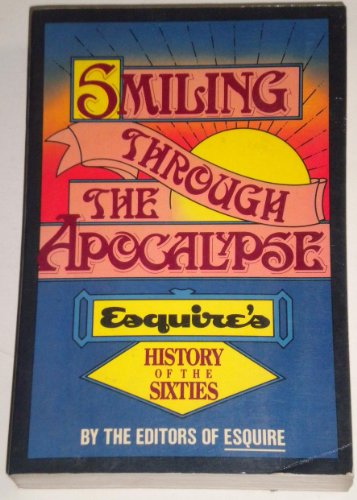 Smiling Through the Apocalypse: Esquire's History of the Sixties