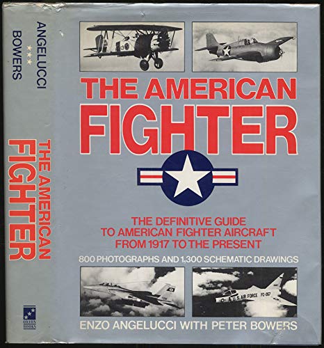 9780517565889: The American Fighter: The Definitive Guide to American Fighter Aircraft from 1917 to the Present