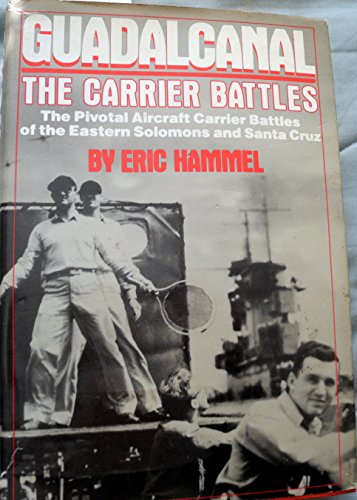 Imagen de archivo de Guadalcanal: The Carrier Battles - Carrier Operations in the Solomons, August-October 1942 a la venta por Your Online Bookstore