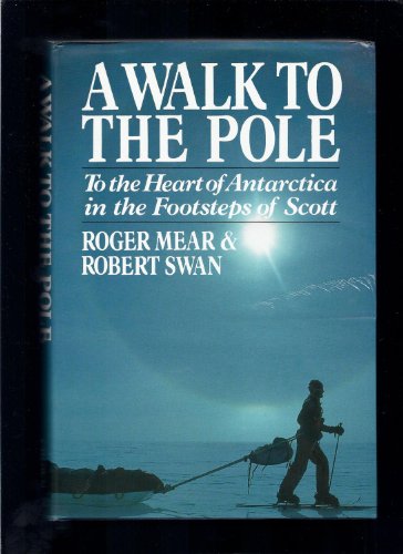 Stock image for A Walk to the Pole : To the Heart of Antarctica in the Footsteps of Scott for sale by Better World Books: West