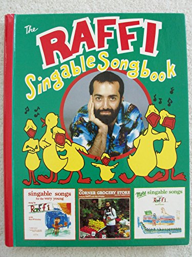 The Raffi Singable Songbook: A Collection of 51 Songs from Raffi's First Three Records for Young ...