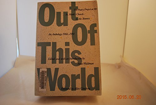 Imagen de archivo de Out of This World: An Anthology of the St. Mark's Poetry Project 1966-1991 a la venta por HPB-Ruby