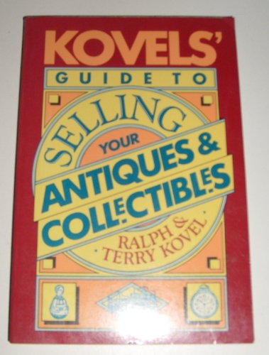 Stock image for Kovels' Guide to Selling Your Antiques & Collectibles for sale by Wonder Book