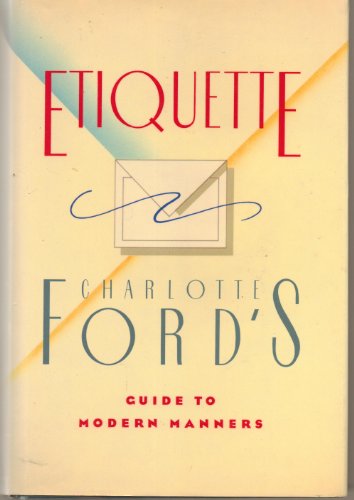 Etiquette: Charlotte Ford's Guide to Modern Manners (9780517568231) by Ford, Charlotte