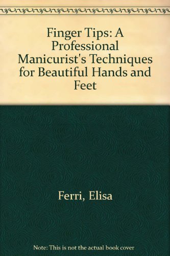 9780517568279: Finger Tips: A Professional Manicurist's Techniques for Beautiful Hands and Feet
