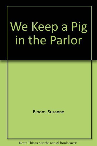 Beispielbild fr We Keep a Pig in the Parlor zum Verkauf von Better World Books