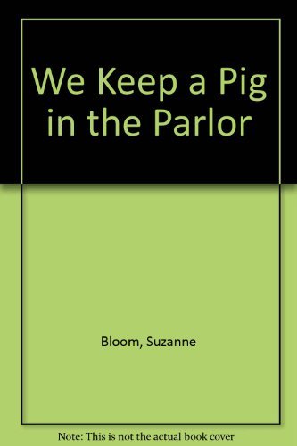 Stock image for We Keep a Pig in the Parlor for sale by Better World Books