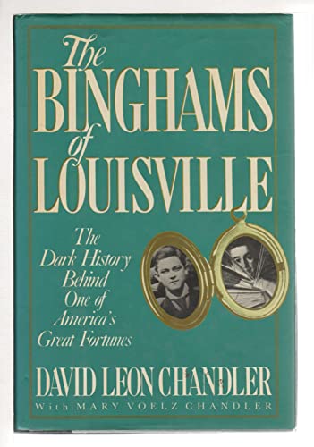 9780517568958: Binghams of Louisville: The Dark History Behind One of America's Great Fortunes