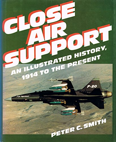 Beispielbild fr Close Air Support : An Illustrated History, 1914 to the Present zum Verkauf von Better World Books