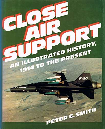 Stock image for Close Air Support : An Illustrated History, 1914 to the Present for sale by Better World Books