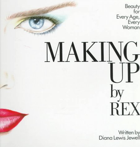 9780517569559: Making Up by Rex: Beauty for Every Age Every Woman