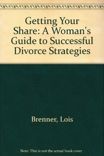 Imagen de archivo de Getting Your Share: A Woman's Guide to Successful Divorce Strategies a la venta por The Yard Sale Store