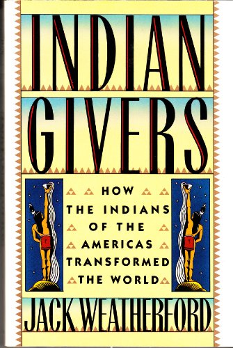 Beispielbild fr Indian Givers: How the Indians of the Americas Transformed the World zum Verkauf von SecondSale