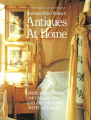 Beispielbild fr Antiques at Home: Cherchez's Book of Collecting and Decorating With Antiques zum Verkauf von WorldofBooks