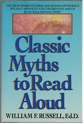 Imagen de archivo de Classic Myths to Read Aloud : The Classic Stories of Greek and Roman Mythology Specially Arranged by an Education Consultant a la venta por Better World Books