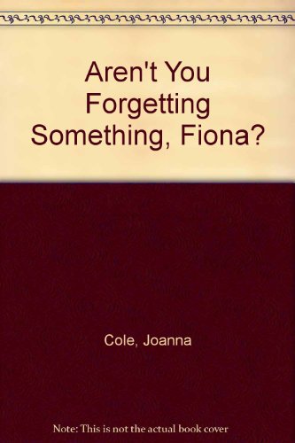 Aren't You Forgetting Something, Fiona (9780517570166) by Joanna Cole