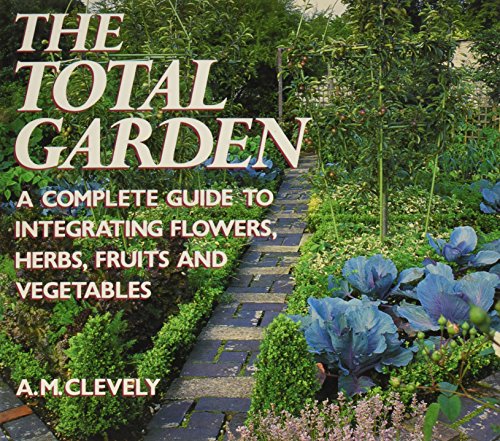 Imagen de archivo de Total Garden: A Complete Guide to Integrating Flowers, Herbs, Fruits and Vegetables a la venta por SecondSale