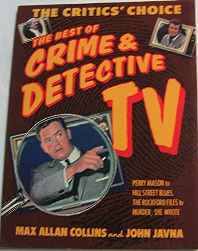 9780517570555: The Best of Crime and Detective TV: The Critics Choice : "Perry Mason to Hill Street Blues, the Rockford Files to Murder, She Wrote