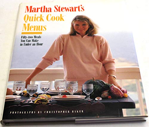 9780517570647: Martha Stewart's Quick Cook Menus: Fifty-Two Meals You Can Make in Under an Hour
