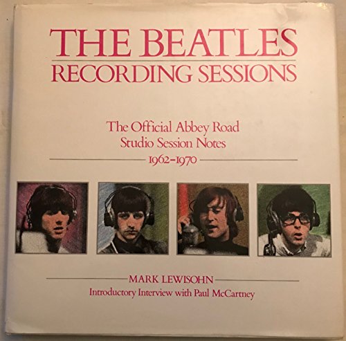 Beispielbild fr The Beatles : Recording Sessions: The Official Abbey Road Studio Session Notes, 1962-1970 zum Verkauf von Better World Books