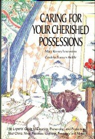 Imagen de archivo de Caring for Your Cherished Possessions: The Experts' Guide to Cleaning, Preserving, and Protecting Your China, Silver, Furniture, Clothing, Paintings a la venta por Books to Die For