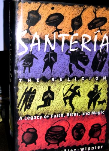 Santeria: The Religion: Faith, Rites, Magic (9780517571545) by Gonzalez-Wippler, Migene