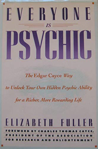 Beispielbild fr EVERYONE IS PSYCHIC: The Edgar Cayce Way to Unlock Your Own Hidden Psychic Ability for a Richer, More Rewarding Life zum Verkauf von Blue Vase Books