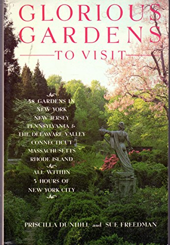 Glorious Gardens to Visit (9780517572122) by Priscilla Dunhill; Sue Freedman