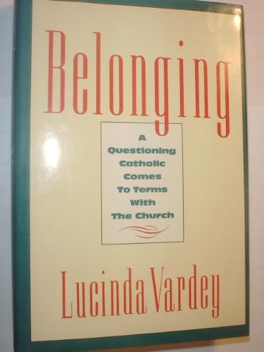 Stock image for Belonging: A Questioning Catholic Comes to Terms with the Church for sale by Persephone's Books