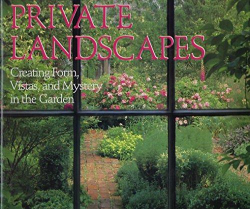 Stock image for Private Landscapes: Creating Form, Vistas, and Mystery in the Garden for sale by Brit Books