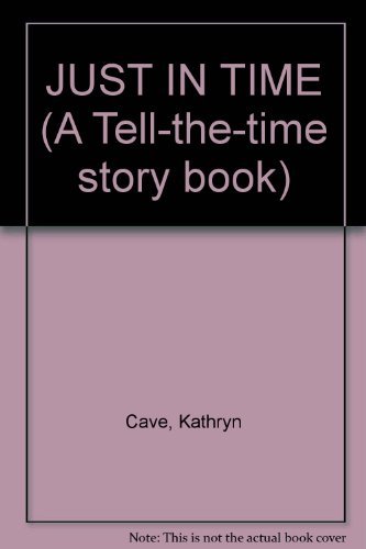 Stock image for JUST IN TIME (A Tell-the-time story book) for sale by Wonder Book