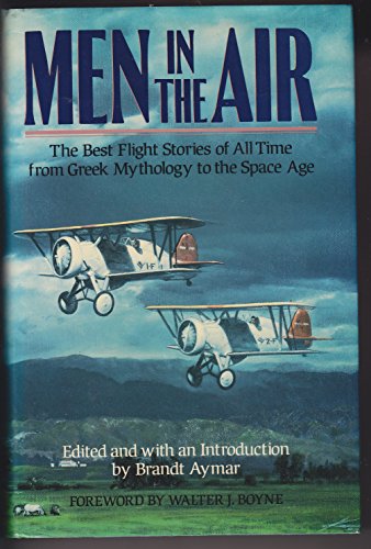 Stock image for Men in the Air: the Best Flight Stories of all Time from Greek Mythology to the Space Age for sale by KULTURAs books