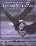 Beispielbild fr Lords Of The Air : The Smithsonian Book Of Birds zum Verkauf von M. W. Cramer Rare and Out Of Print Books