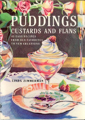 Imagen de archivo de Puddings, Custards, and Flans : Forty-Three Sweet and Savory Recipes from Old Fashioned Favorites a la venta por Better World Books: West