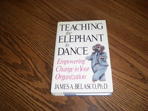 9780517574782: Teaching The Elephant To Dance: Empowering Change in Your Organization