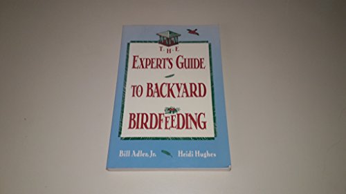 Beispielbild fr The Expert's Guide To Backyard Birdfeeding zum Verkauf von Wonder Book