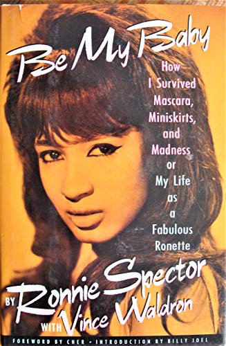 Beispielbild fr Be My Baby: How I Survived Mascara, Miniskirts, and Madness, or My Life As a Fabulous Ronette zum Verkauf von SecondSale