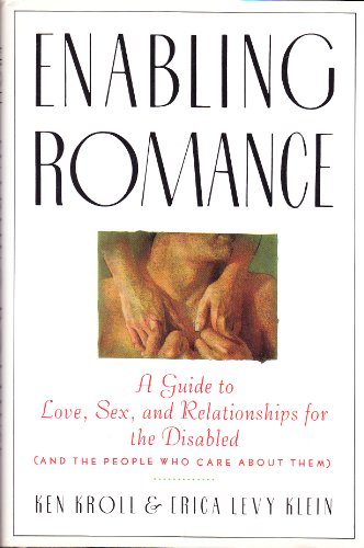 Beispielbild fr Enabling Romance : A Guide to Love, Sex, and Relationships for the Disabled (& the People Who Care about Them) zum Verkauf von Better World Books