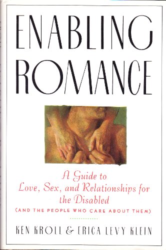 Imagen de archivo de Enabling Romance: A Guide to Love, Sex, and Relationships for the Disabled (and the People Who Care about Them) a la venta por ThriftBooks-Atlanta